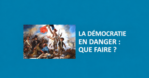 La démocratie en danger : que faire ?