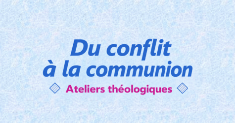 Ateliers théologiques « Du conflit à la communion »